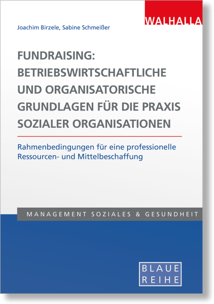 Fundraising: Betriebswirtschaftliche und organisatorische Grundlagen für die Praxis sozialer Organisationen